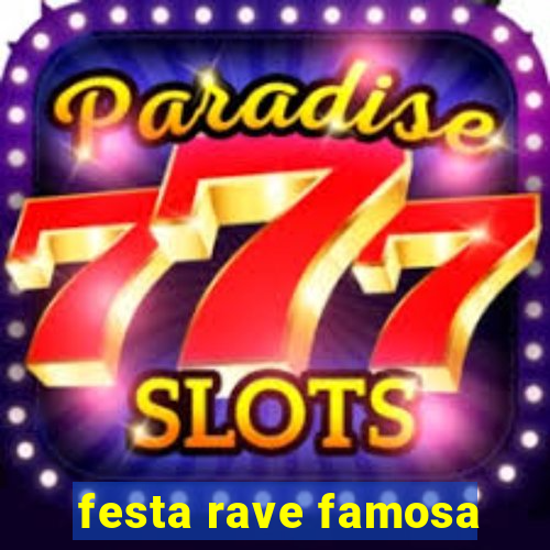 festa rave famosa